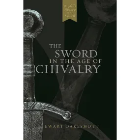 The Sword in the Age of Chivalry